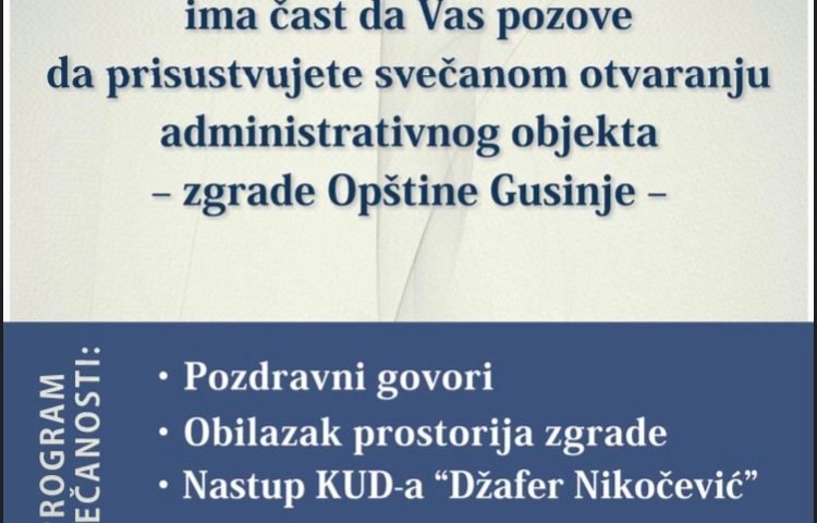 Svečano otvaranje zgrade Opštine Gusinje – 16.01.2019.godine u 12.00 časova